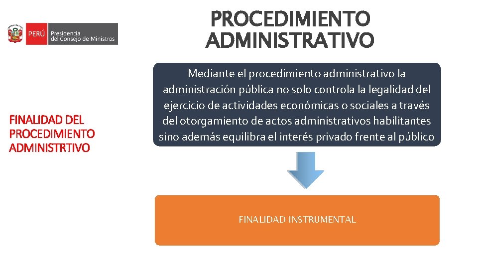 PROCEDIMIENTO ADMINISTRATIVO FINALIDAD DEL PROCEDIMIENTO ADMINISTRTIVO Mediante el procedimiento administrativo la administración pública no