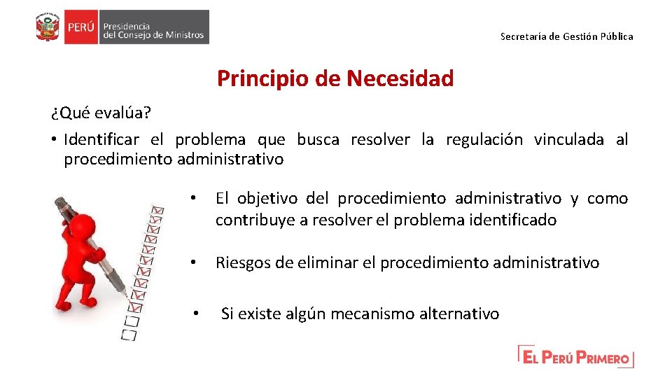 Secretaría de Gestión Pública Principio de Necesidad ¿Qué evalúa? • Identificar el problema que