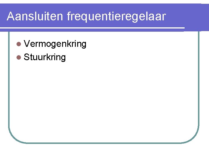 Aansluiten frequentieregelaar l Vermogenkring l Stuurkring 