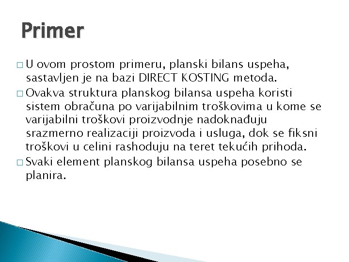 Primer �U ovom prostom primeru, planski bilans uspeha, sastavljen je na bazi DIRECT KOSTING