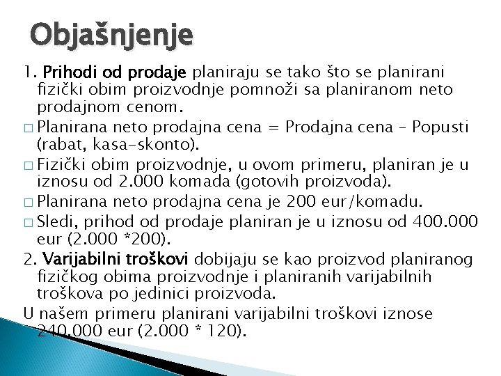 Objašnjenje 1. Prihodi od prodaje planiraju se tako što se planirani fizički obim proizvodnje