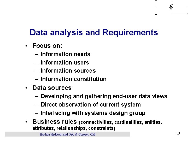 6 Data analysis and Requirements • Focus on: – – Information needs Information users
