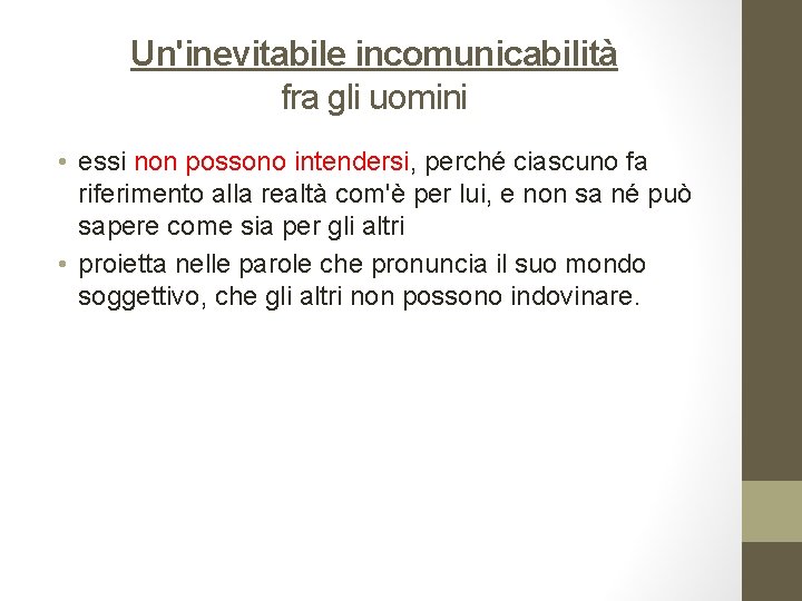 Un'inevitabile incomunicabilità fra gli uomini • essi non possono intendersi, perché ciascuno fa riferimento