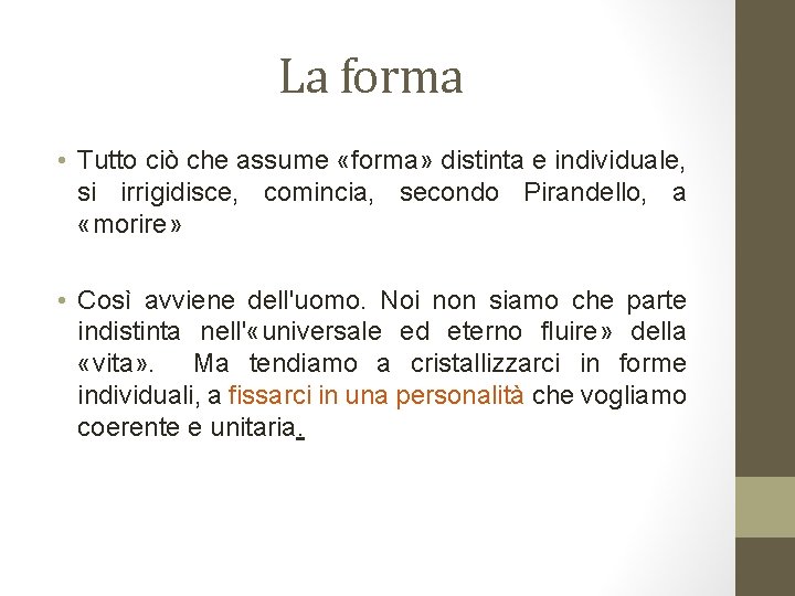 La forma • Tutto ciò che assume «forma» distinta e individuale, si irrigidisce, comincia,