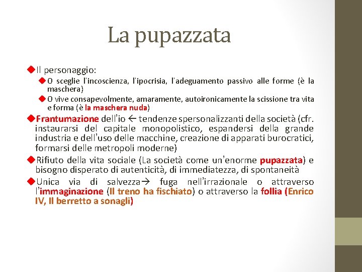 La pupazzata u. Il personaggio: u O sceglie l’incoscienza, l’ipocrisia, l’adeguamento passivo alle forme