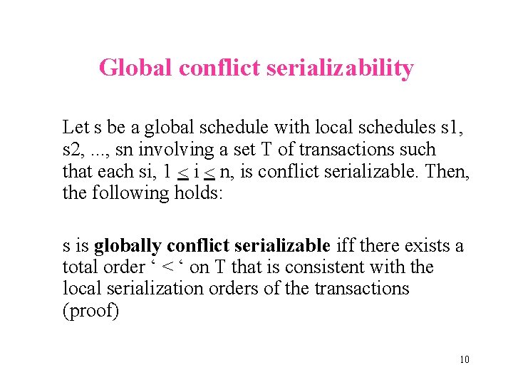 Global conflict serializability Let s be a global schedule with local schedules s 1,