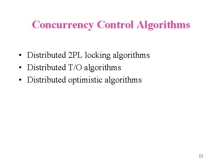 Concurrency Control Algorithms • Distributed 2 PL locking algorithms • Distributed T/O algorithms •