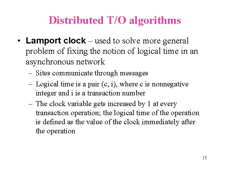 Distributed T/O algorithms • Lamport clock – used to solve more general problem of