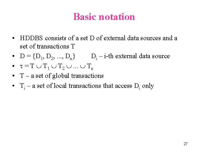 Basic notation • HDDBS consists of a set D of external data sources and