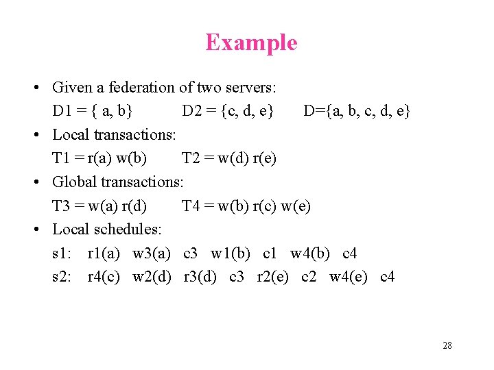 Example • Given a federation of two servers: D 1 = { a, b}