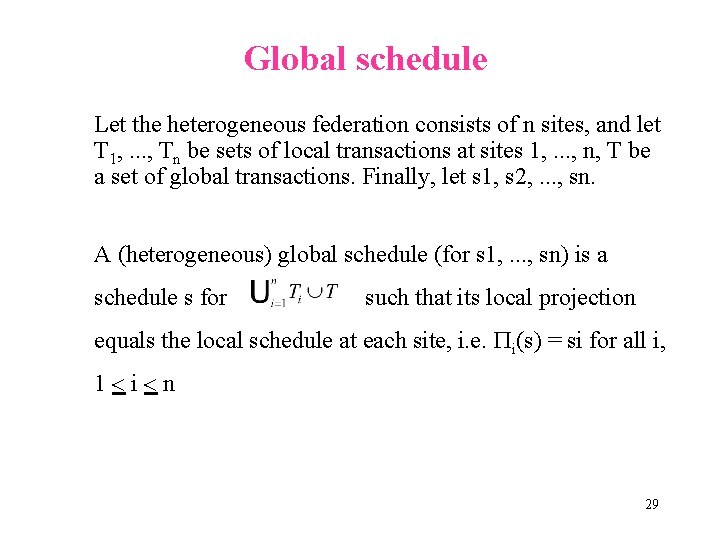 Global schedule Let the heterogeneous federation consists of n sites, and let T 1,