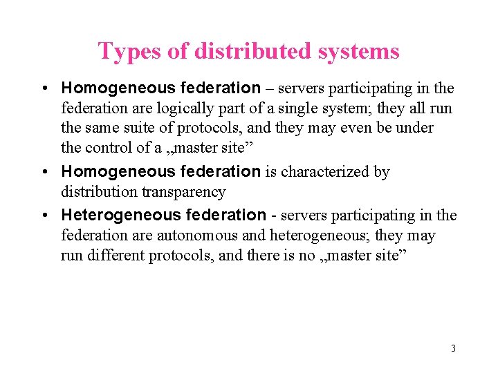 Types of distributed systems • Homogeneous federation – servers participating in the federation are