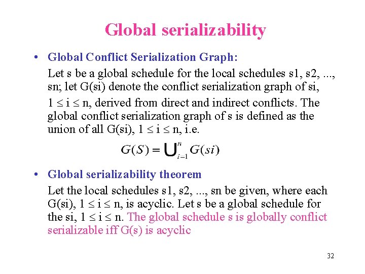 Global serializability • Global Conflict Serialization Graph: Let s be a global schedule for