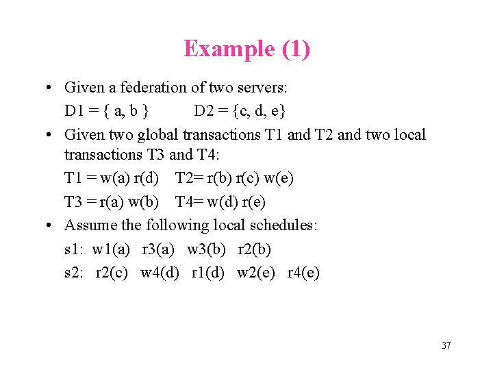 Example (1) • Given a federation of two servers: D 1 = { a,