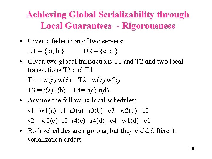 Achieving Global Serializability through Local Guarantees - Rigorousness • Given a federation of two