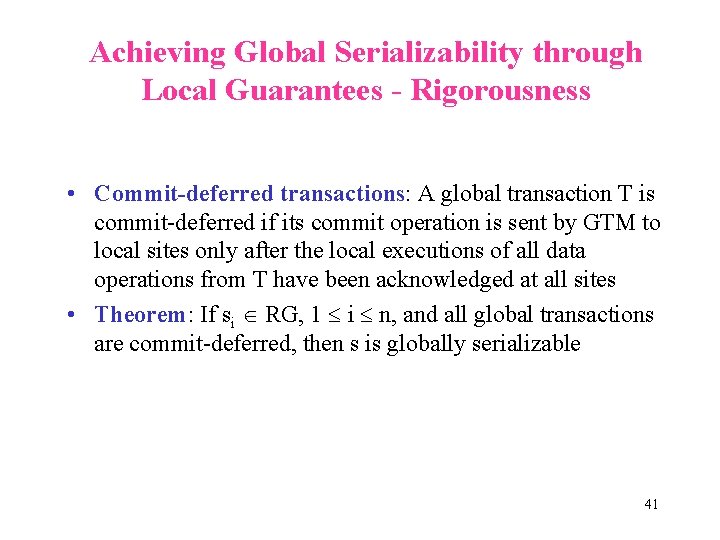 Achieving Global Serializability through Local Guarantees - Rigorousness • Commit-deferred transactions: A global transaction