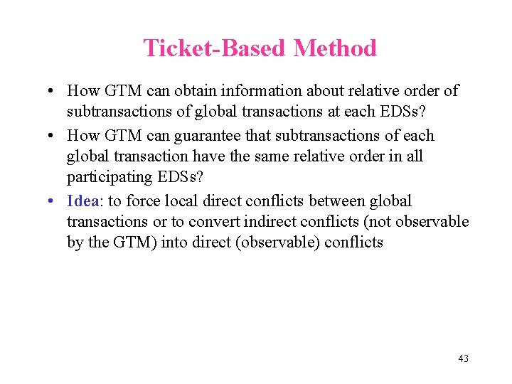 Ticket-Based Method • How GTM can obtain information about relative order of subtransactions of