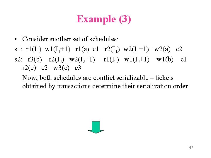 Example (3) • Consider another set of schedules: s 1: r 1(I 1) w