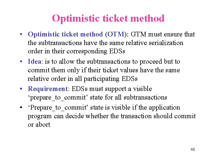 Optimistic ticket method • Optimistic ticket method (OTM): GTM must ensure that the subtransactions