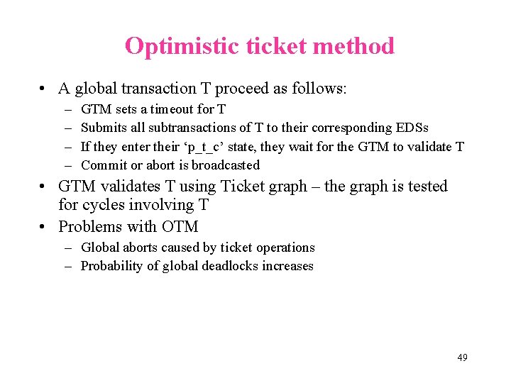 Optimistic ticket method • A global transaction T proceed as follows: – – GTM
