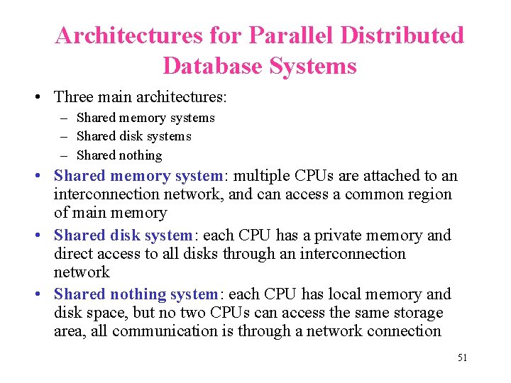 Architectures for Parallel Distributed Database Systems • Three main architectures: – Shared memory systems