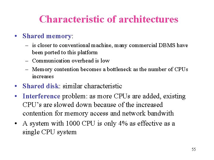 Characteristic of architectures • Shared memory: – is closer to conventional machine, many commercial
