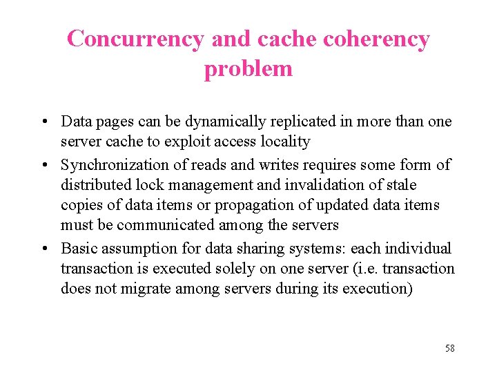 Concurrency and cache coherency problem • Data pages can be dynamically replicated in more
