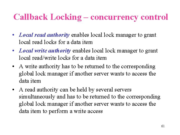 Callback Locking – concurrency control • Local read authority enables local lock manager to