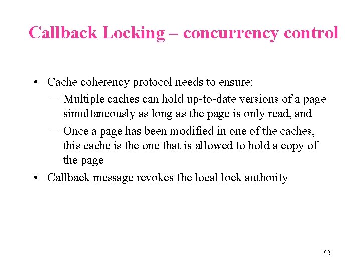 Callback Locking – concurrency control • Cache coherency protocol needs to ensure: – Multiple