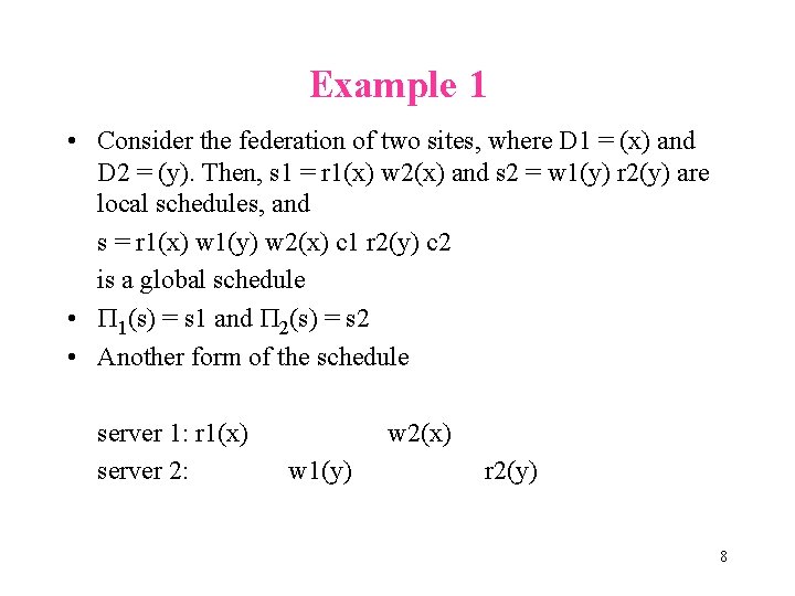 Example 1 • Consider the federation of two sites, where D 1 = (x)