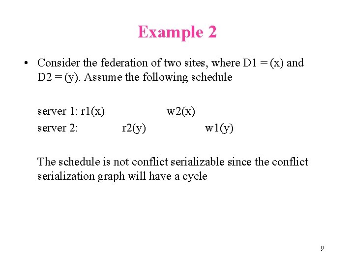 Example 2 • Consider the federation of two sites, where D 1 = (x)