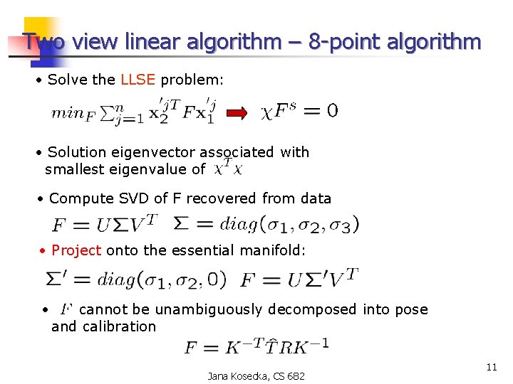 Two view linear algorithm – 8 -point algorithm • Solve the LLSE problem: •