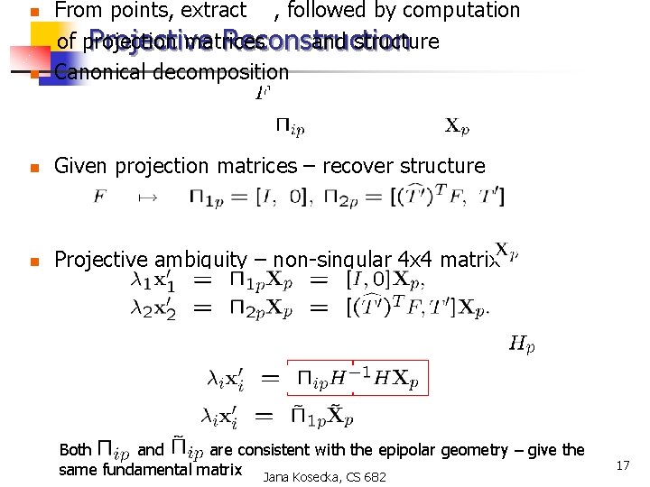 n From points, extract , followed by computation of projection matrices and structure Projective