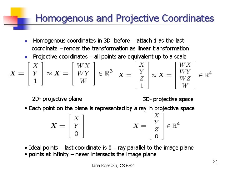 Homogenous and Projective Coordinates n n Homogenous coordinates in 3 D before – attach