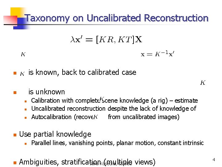 Taxonomy on Uncalibrated Reconstruction n is known, back to calibrated case n is unknown