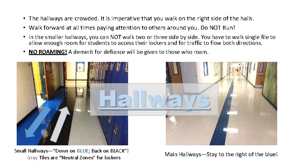  • The hallways are crowded. It is imperative that you walk on the