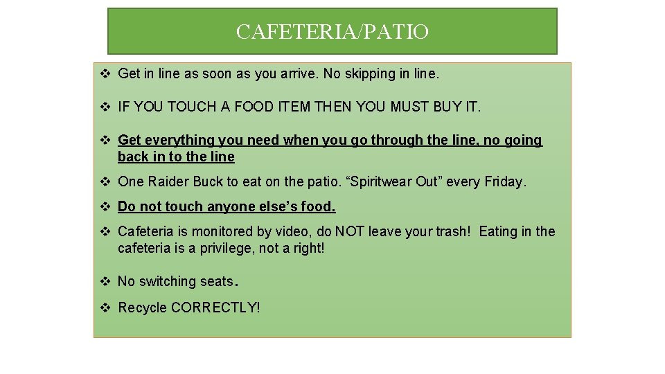 CAFETERIA/PATIO v Get in line as soon as you arrive. No skipping in line.