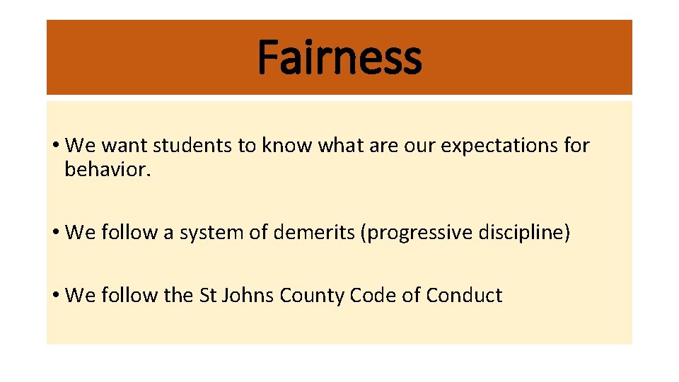 Fairness • We want students to know what are our expectations for behavior. •