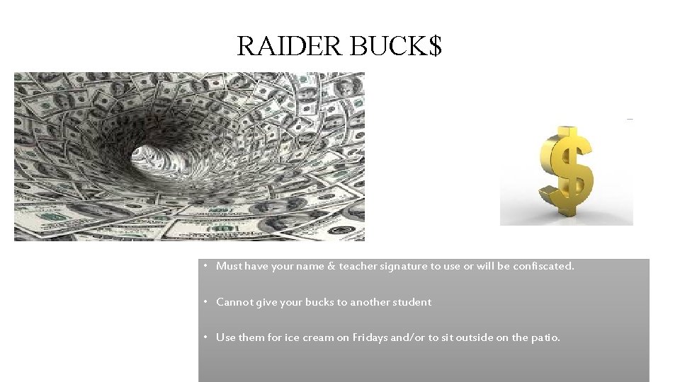 RAIDER BUCK$ • Must have your name & teacher signature to use or will