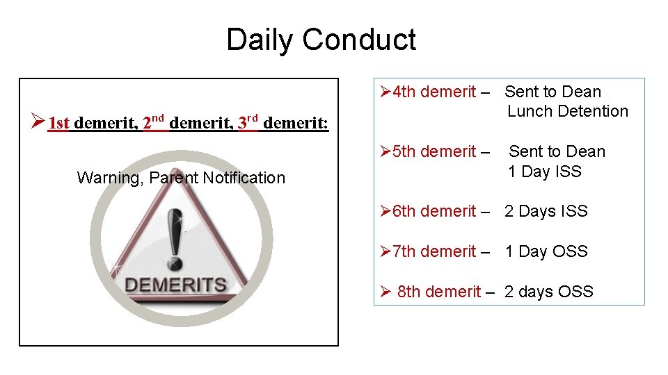 Daily Conduct Ø 1 st demerit, 2 nd demerit, 3 rd demerit: Ø 4