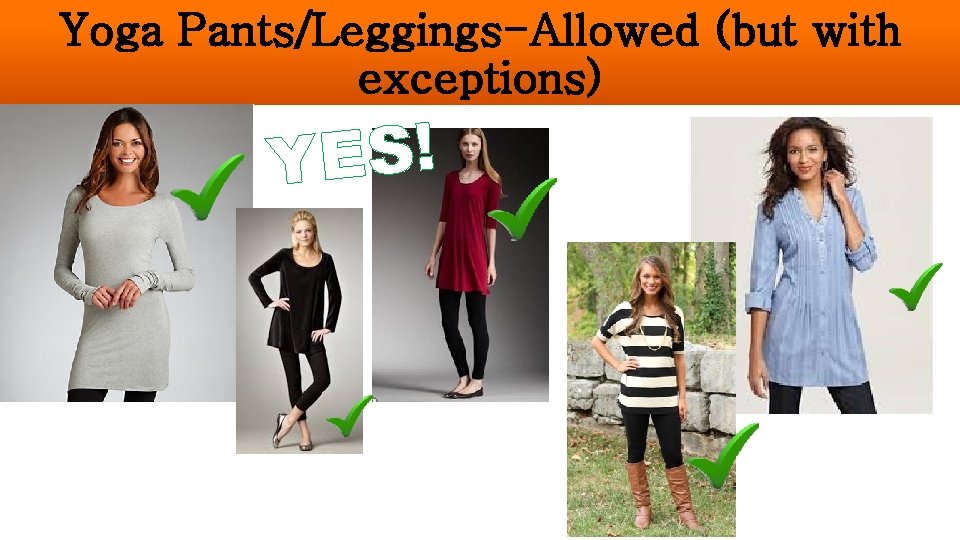 Yoga Pants/Leggings-Allowed (but with exceptions) ! S E Y 