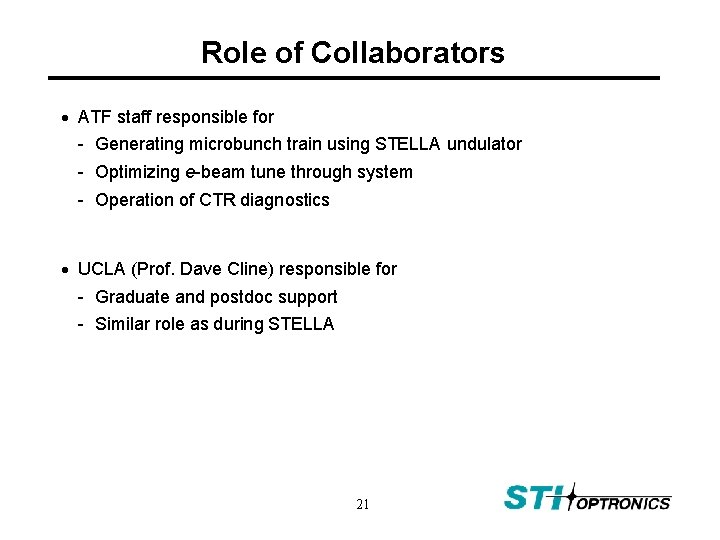 Role of Collaborators ATF staff responsible for - Generating microbunch train using STELLA undulator