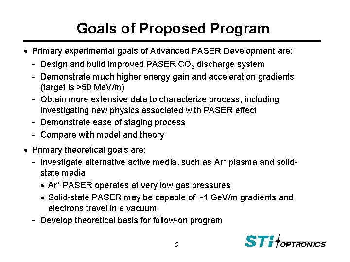 Goals of Proposed Program Primary experimental goals of Advanced PASER Development are: - Design