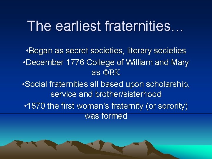 The earliest fraternities… • Began as secret societies, literary societies • December 1776 College