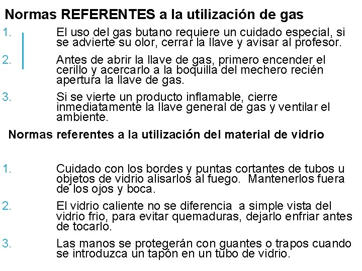 Normas REFERENTES a la utilización de gas 1. El uso del gas butano requiere