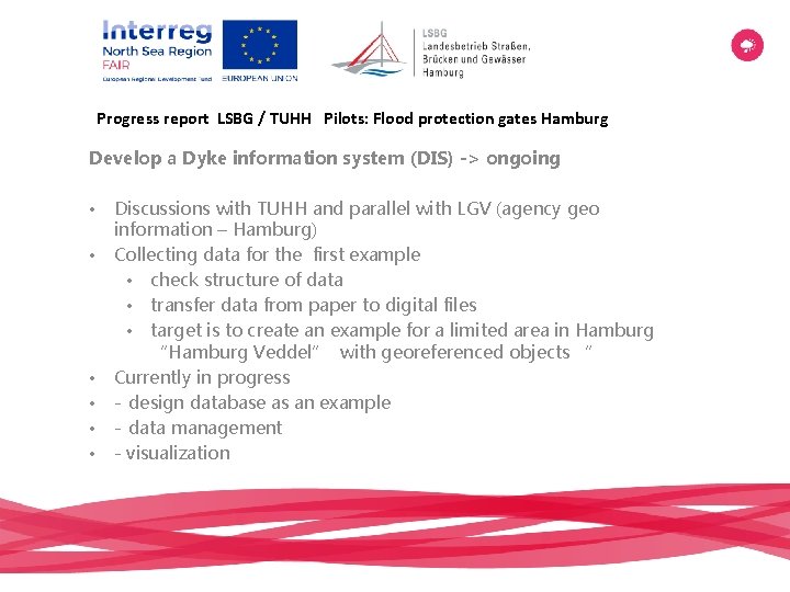 Progress report LSBG / TUHH Pilots: Flood protection gates Hamburg Develop a Dyke information