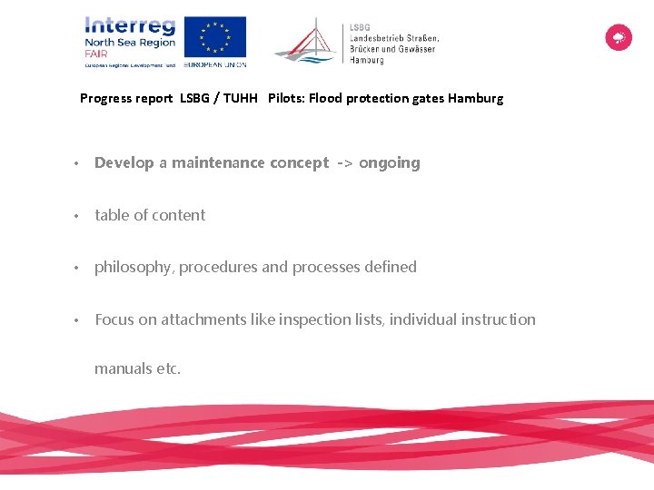 Progress report LSBG / TUHH Pilots: Flood protection gates Hamburg • Develop a maintenance