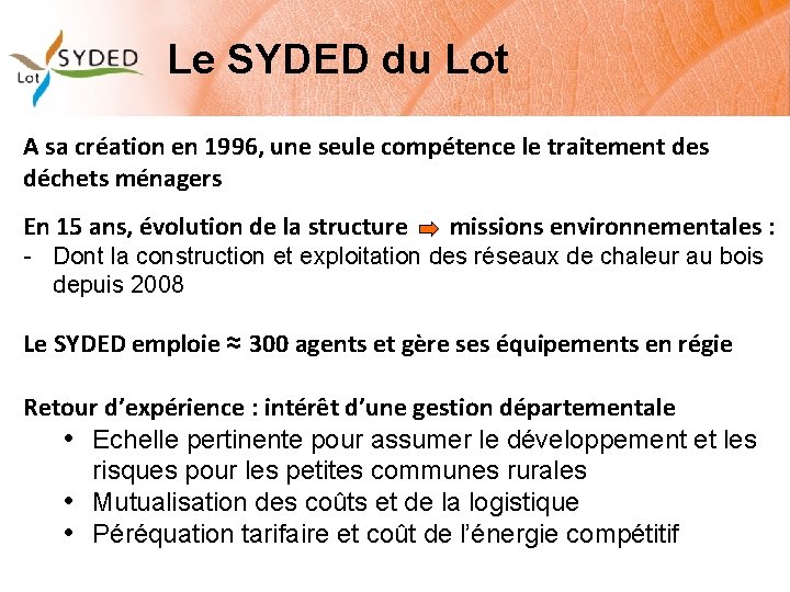 Le SYDED du Lot A sa création en 1996, une seule compétence le traitement