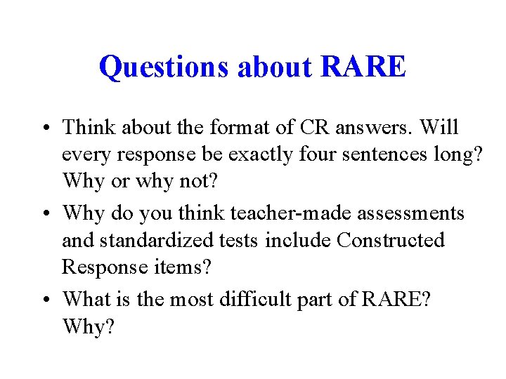 Questions about RARE • Think about the format of CR answers. Will every response Questions about RARE • Think about the format of CR answers. Will every response