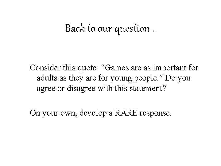 Back to our question… Consider this quote: “Games are as important for adults as Back to our question… Consider this quote: “Games are as important for adults as